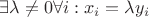 $\exists \lambda \neq 0 \forall i: x_i = \lambda y_i$