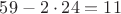$59-2\cdot 24=11$