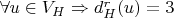 $\forall u \in V_H \Rightarrow d_H^r(u) = 3$