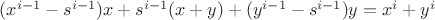 $(x^{i-1} - s^{i-1})x + s^{i-1}(x+y) + (y^{i-1} - s^{i-1})y = x^i + y^i$