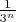 $\frac 1 {3^n}$