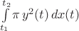 $\int\limits_{t_1}^{t_2}\pi\,y^2(t)\,dx(t)$