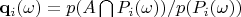 $\mathbf{q}_i(\omega) = p(A\bigcap P_i(\omega))/p(P_i(\omega))$