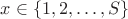 $x \in \{1,2,\ldots,S\}$