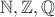 $\mathbb N, \mathbb Z, \mathbb Q$