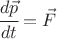 $ \cfrac{d \vec p}{dt} =\vec F $