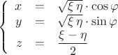 $$\left\{
\begin{array}{rcl}
x &=& \sqrt{\xi \, \eta} \cdot \cos{\varphi}\\
y &=& \sqrt{\xi \, \eta} \cdot \sin{\varphi}\\
z &=& \dfrac{\xi - \eta}{2}\\
\end{array}
\right.$$