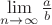 $\lim\limits_{n \to \infty}\frac{a}{b}$