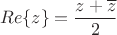 $$Re\{z\} = \frac{z + \overline{z}}{2}$$