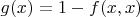 $g(x)=1-f(x,x)$