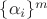 $\{\alpha_i\}^m$