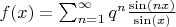 $f(x) = \sum_{n=1}^{\infty} q^{n}\frac{\sin(nx)}{\sin(x)}$