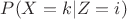 $P(X=k|Z=i)$
