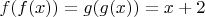 $f(f(x)) = g(g(x)) = x+2$