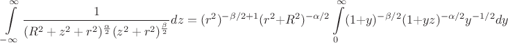 $$\int\limits_{-\infty}^\infty \frac{1}{(R^2+z^2+r^2)^{\frac{\alpha}{2}}(z^2+r^2)^{\frac{\beta}{2}}}dz=(r^2)^{-\beta/2+1} (r^2+R^2)^{-\alpha/2}\int\limits_0^{\infty} (1+y)^{-\beta/2}(1+yz)^{-\alpha/2}y^{-1/2}dy $$