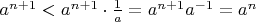 $a^{n+1}<a^{n+1}\cdot\frac{1}{a}=a^{n+1}a^{-1}=a^n$