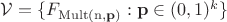 $\mathcal{V} = \{F_{\mathrm{Mult(n, \mathbf{p})}}: \mathbf{p} \in (0,1)^k\}$ $\mathcal{V} = \{F_{\mathrm{Mult(n, \mathbf{p})}}: \mathbf{p} \in (0,1)^k\}$