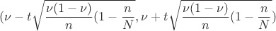 $(\nu-t\sqrt{\dfrac{\nu(1-\nu)}{n}(1-\dfrac{n}{N}},\nu+t\sqrt{\dfrac{\nu(1-\nu)}{n}(1-\dfrac{n}{N}})$