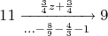 $$11\xrightarrow[...-\frac{8}{9}-\frac{4}{3}-1]{\frac{3}{4}z+\frac{3}{4}}9$$