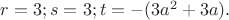 $r=3; s=3; t=-(3a^2+3a).$