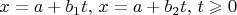 $x=a+b_1t, \, x=a+b_2t, \, t\geqslant 0$