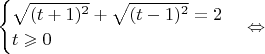 $\begin{cases}\sqrt{(t+1)^2}+\sqrt{(t-1)^2}=2\\
t\geqslant 0\end{cases} \Leftrightarrow$