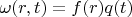 $\omega(r, t)=f(r)q(t)$