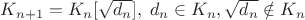 $K_{n+1} = K_n[\sqrt{d_n}],\;d_n\in K_n,\sqrt{d_n}\notin K_n$