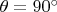 $\theta=90&deg;$