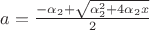 $a=\frac{-\alpha_2+\sqrt{\alpha_2^2+4\alpha_2x}}{2}$