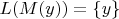 $L(M(y))=\{y\}$