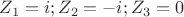 $Z_1=i; Z_2=-i; Z_3=0$