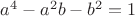 $a^4-a^2b-b^2=1$
