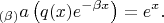 $$_{(\beta)}a\left(q(x)e^{-\beta{x}}\right)=e^x.$$