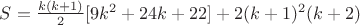 $S=\frac{k(k+1)}{2}[9k^2+24k+22]+2(k+1)^2(k+2)$
