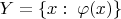 $Y=\{x:\;\varphi(x)\}$
