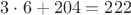 $3\cdot6 + 204 = 222$