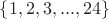 $\{1,2,3,...,24\}$