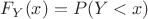 $F_Y(x) = P(Y<x)$