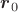 $ \boldsymbol r_0$