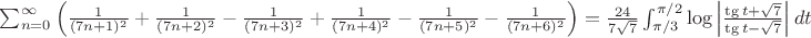 $\sum_{n=0}^\infty \left(\frac{1}{(7n+1)^2}+\frac{1}{(7n+2)^2}-\frac{1}{(7n+3)^2}+\frac{1}{(7n+4)^2}-\frac{1}{(7n+5)^2}-\frac{1}{(7n+6)^2}\right)=\frac{24}{7\sqrt{7}}\int_{\pi/3}^{\pi/2} \log \left| \frac{\tg t + \sqrt{7} }{\tg t - \sqrt{7} } \right| dt$