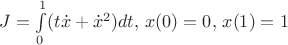 $J=\int\limits_0^1 (t\dot{x} + \dot{x}^2)dt,\, x(0)=0,\,x(1)=1$