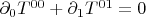 $\partial_{0} T^{00} + \partial_{1} T^{01} = 0$
