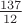 $\frac{137}{12}$