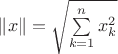$\|x\|=\sqrt{\sum\limits_{k=1}^n x_k^2}$