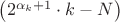 $\left( 2^{\alpha_k+1} \cdot k - N \right)$
