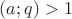 ${(a;q)\inN}>1$