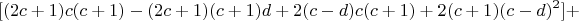 $$[(2c+1)c(c+1) - (2c+1)(c+1)d+ 2(c-d)c(c+1)+2(c+1)(c-d)^2] + $$