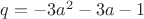 $q=-3a^2-3a-1$