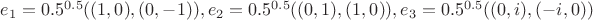 $e_1 = 0.5^{0.5} ((1, 0), (0, -1)),
e_2 = 0.5^{0.5} ((0, 1), (1, 0)),
e_3 = 0.5^{0.5} ((0, i), (-i, 0))$